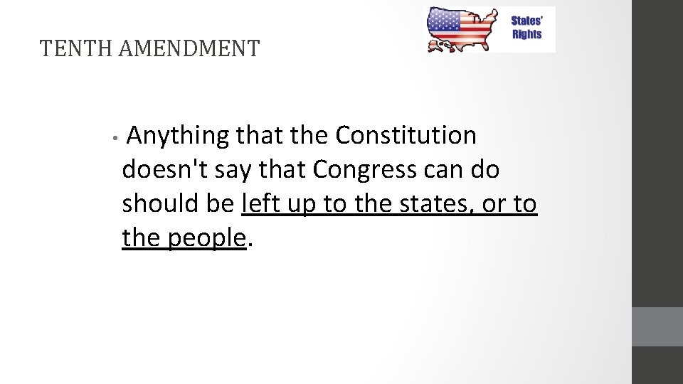 TENTH AMENDMENT • Anything that the Constitution doesn't say that Congress can do should