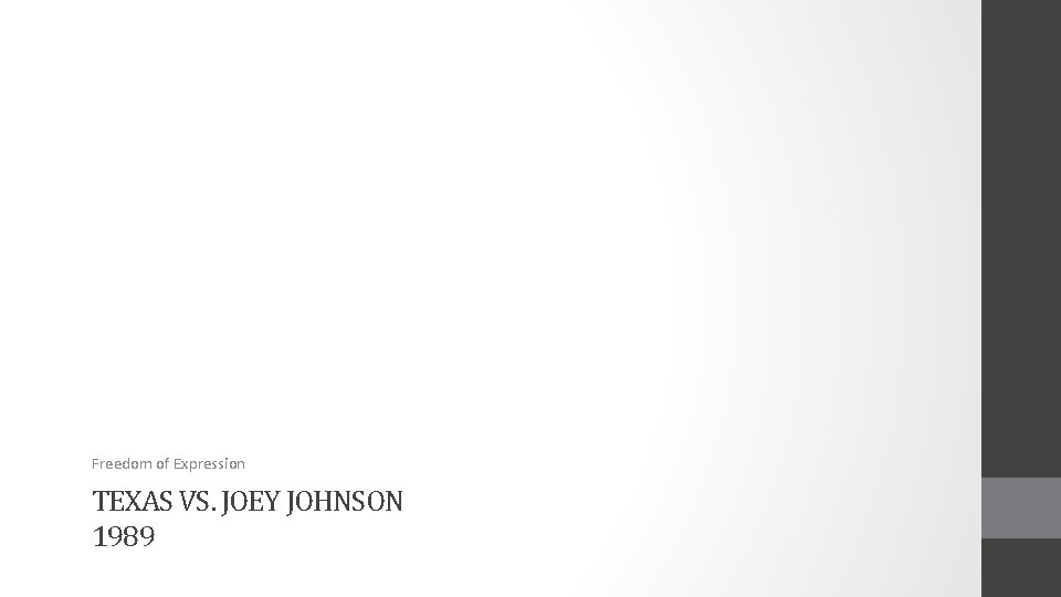 Freedom of Expression TEXAS VS. JOEY JOHNSON 1989 