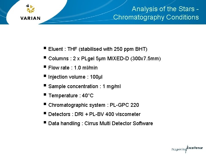 Analysis of the Stars Chromatography Conditions § Eluent : THF (stabilised with 250 ppm Analysis of the Stars Chromatography Conditions § Eluent : THF (stabilised with 250 ppm