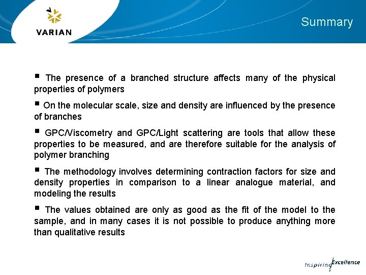Summary § The presence of a branched structure affects many of the physical properties Summary § The presence of a branched structure affects many of the physical properties