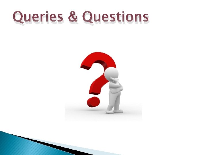 Queries & Questions  Queries & Questions
