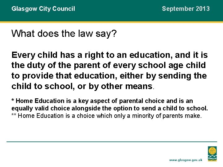 Glasgow City Council September 2013 What does the law say? Every child has a