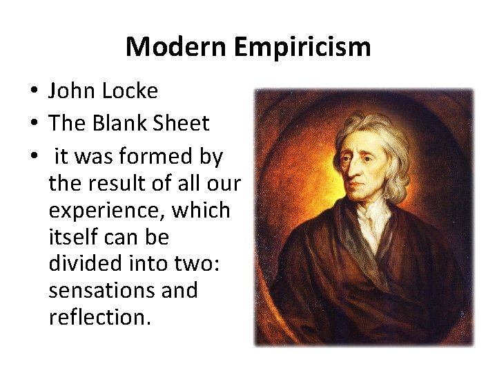 Modern Empiricism • John Locke • The Blank Sheet • it was formed by