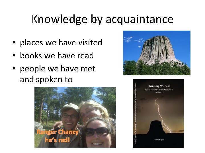 Knowledge by acquaintance • places we have visited • books we have read •