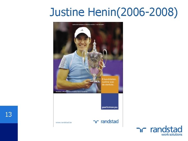 Justine Henin(2006 -2008) 13 