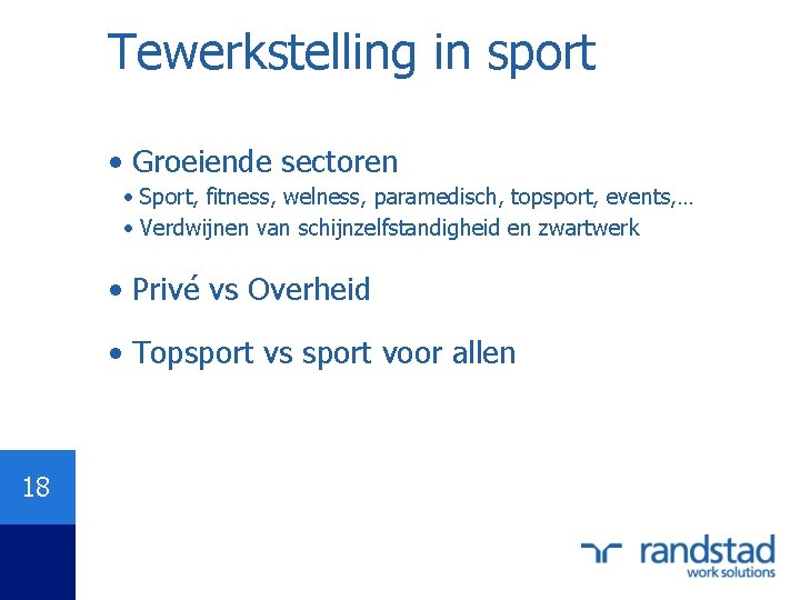 Tewerkstelling in sport • Groeiende sectoren • Sport, fitness, welness, paramedisch, topsport, events, …