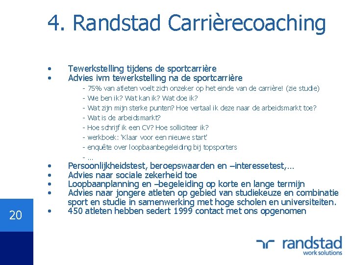 4. Randstad Carrièrecoaching • • • 20 • Tewerkstelling tijdens de sportcarrière Advies ivm