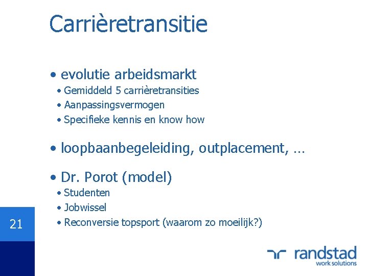 Carrièretransitie • evolutie arbeidsmarkt • Gemiddeld 5 carrièretransities • Aanpassingsvermogen • Specifieke kennis en