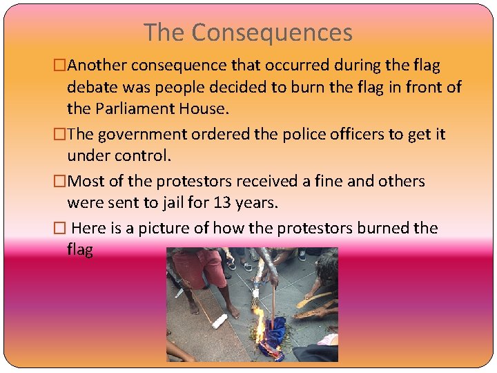 The Consequences �Another consequence that occurred during the flag debate was people decided to