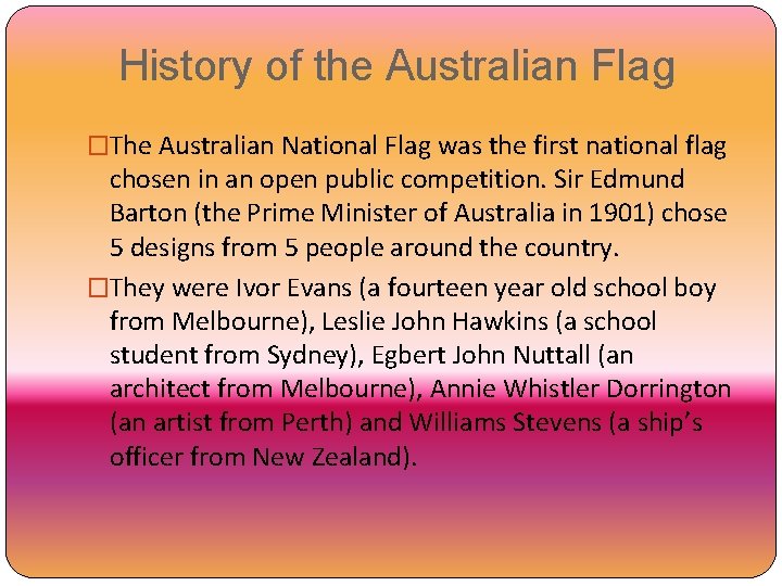 History of the Australian Flag �The Australian National Flag was the first national flag