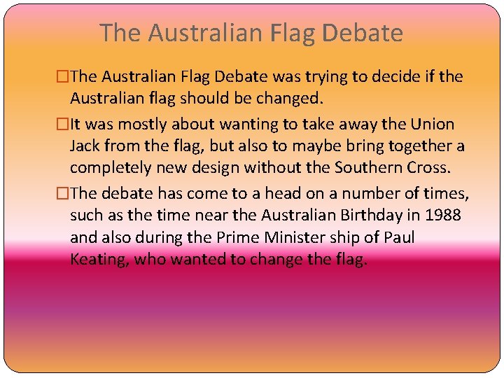 The Australian Flag Debate �The Australian Flag Debate was trying to decide if the