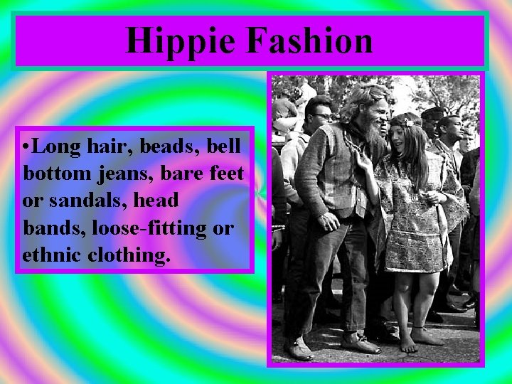 Hippie Fashion • Long hair, beads, bell bottom jeans, bare feet or sandals, head