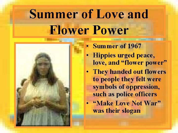 Summer of Love and Flower Power • Summer of 1967 • Hippies urged peace,