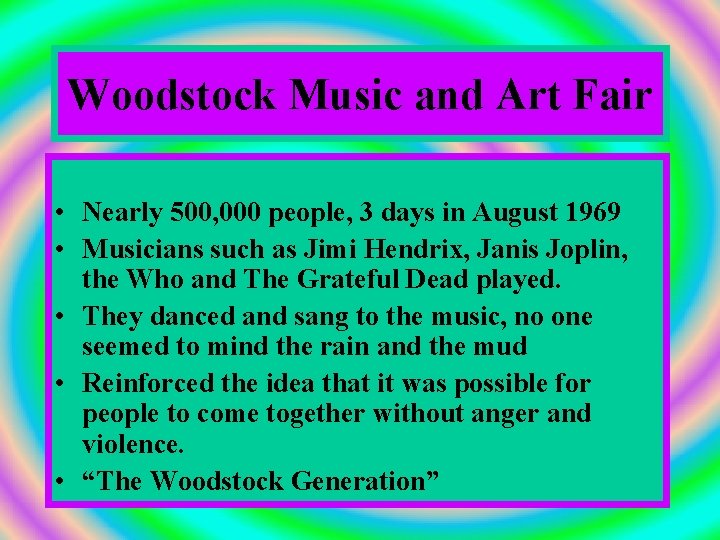 Woodstock Music and Art Fair • Nearly 500, 000 people, 3 days in August