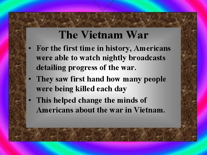 The Vietnam War • For the first time in history, Americans were able to
