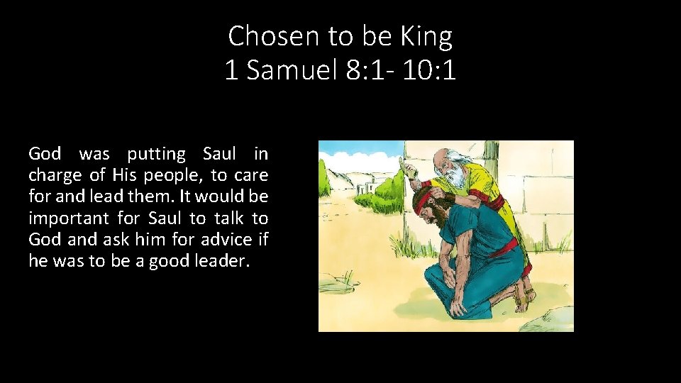Chosen to be King 1 Samuel 8: 1 - 10: 1 God was putting