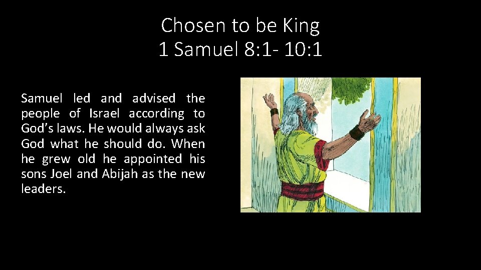 Chosen to be King 1 Samuel 8: 1 - 10: 1 Samuel led and
