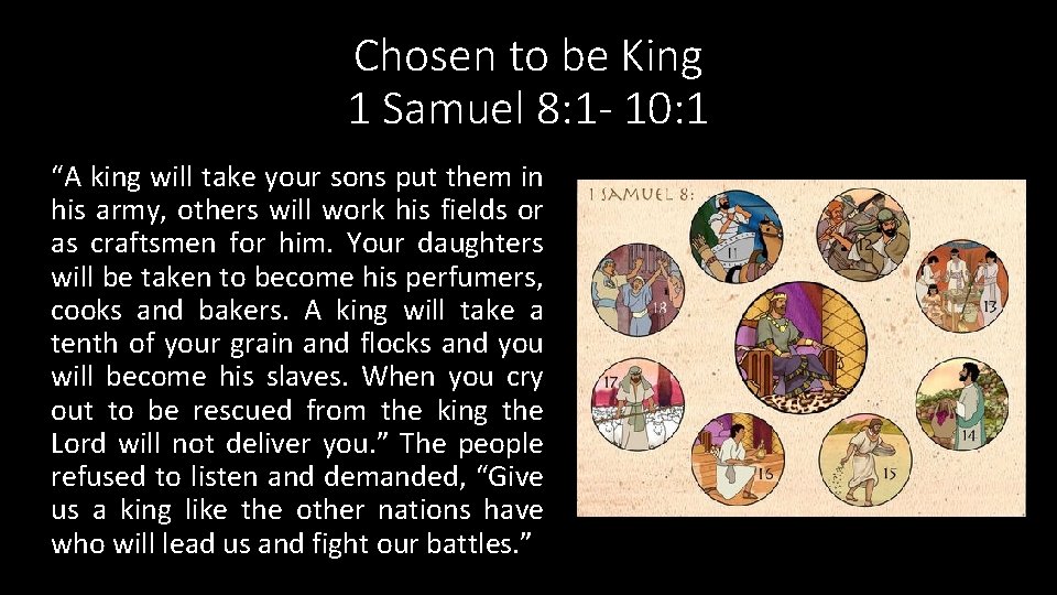 Chosen to be King 1 Samuel 8: 1 - 10: 1 “A king will