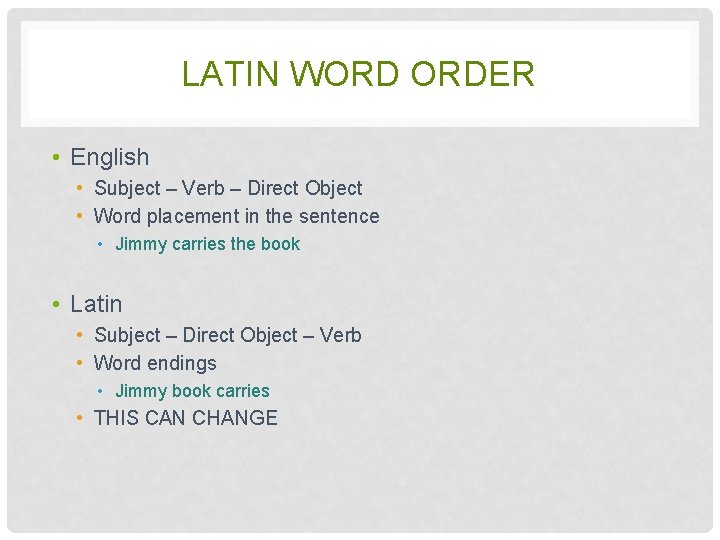 LATIN WORD ORDER • English • Subject – Verb – Direct Object • Word