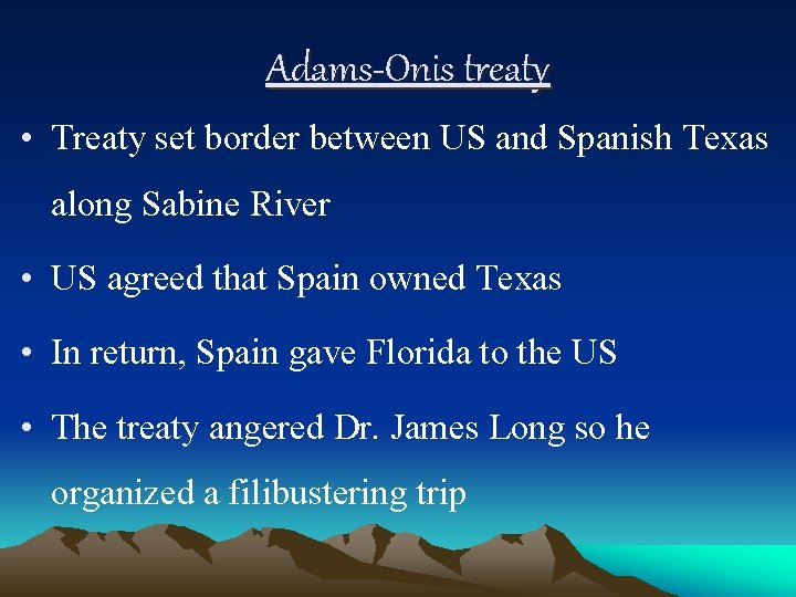 Adams-Onis treaty • Treaty set border between US and Spanish Texas along Sabine River