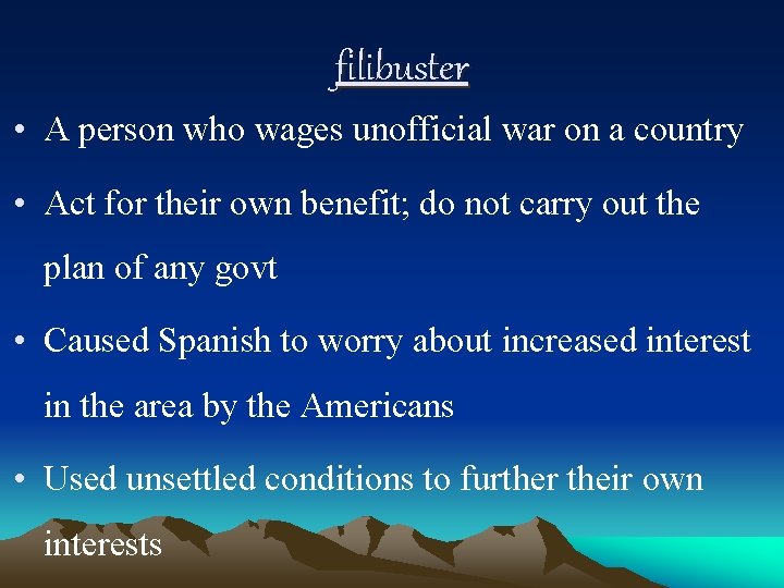 filibuster • A person who wages unofficial war on a country • Act for