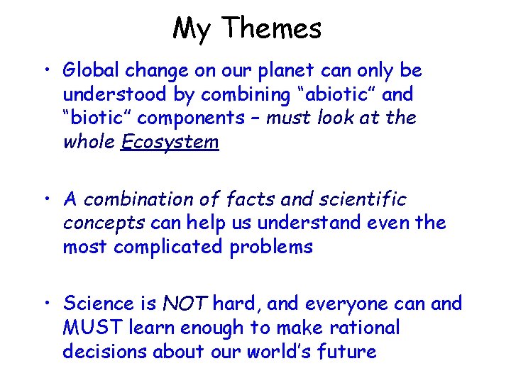 My Themes • Global change on our planet can only be understood by combining