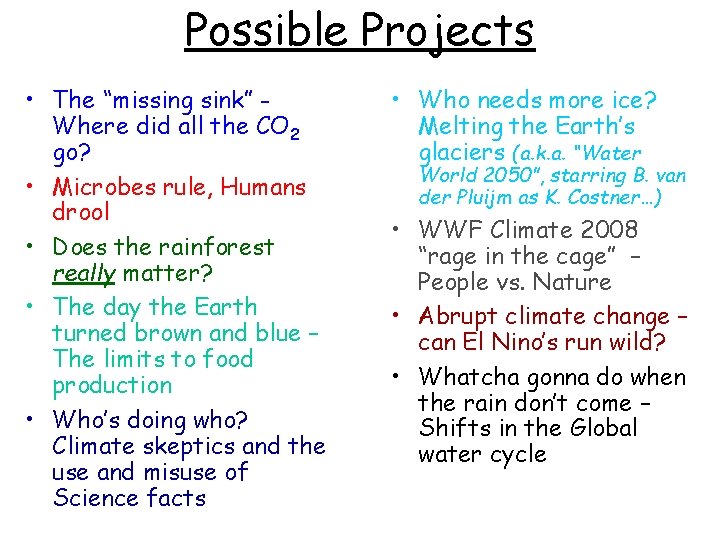 Possible Projects • The “missing sink” Where did all the CO 2 go? •