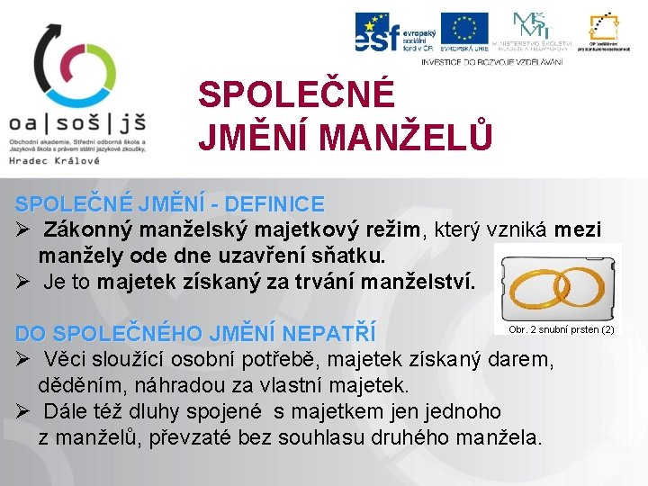 SPOLEČNÉ JMĚNÍ MANŽELŮ SPOLEČNÉ JMĚNÍ - DEFINICE Ø Zákonný manželský majetkový režim, který vzniká
