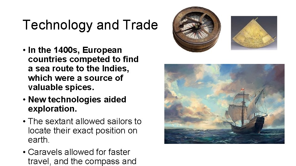 Technology and Trade • In the 1400 s, European countries competed to find a