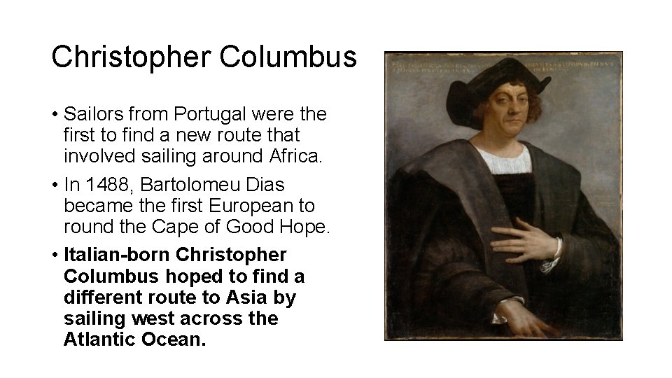 Christopher Columbus • Sailors from Portugal were the first to find a new route