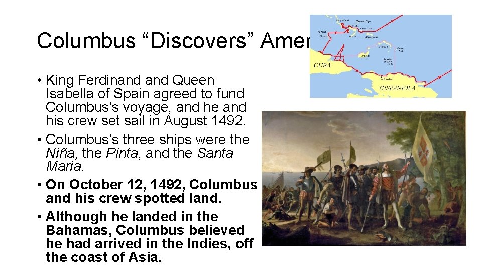 Columbus “Discovers” America • King Ferdinand Queen Isabella of Spain agreed to fund Columbus’s