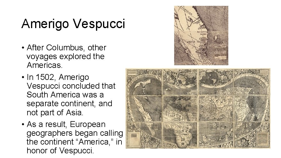 Amerigo Vespucci • After Columbus, other voyages explored the Americas. • In 1502, Amerigo