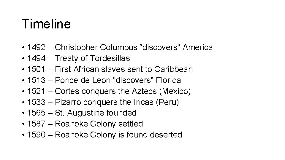 Timeline • 1492 – Christopher Columbus “discovers” America • 1494 – Treaty of Tordesillas