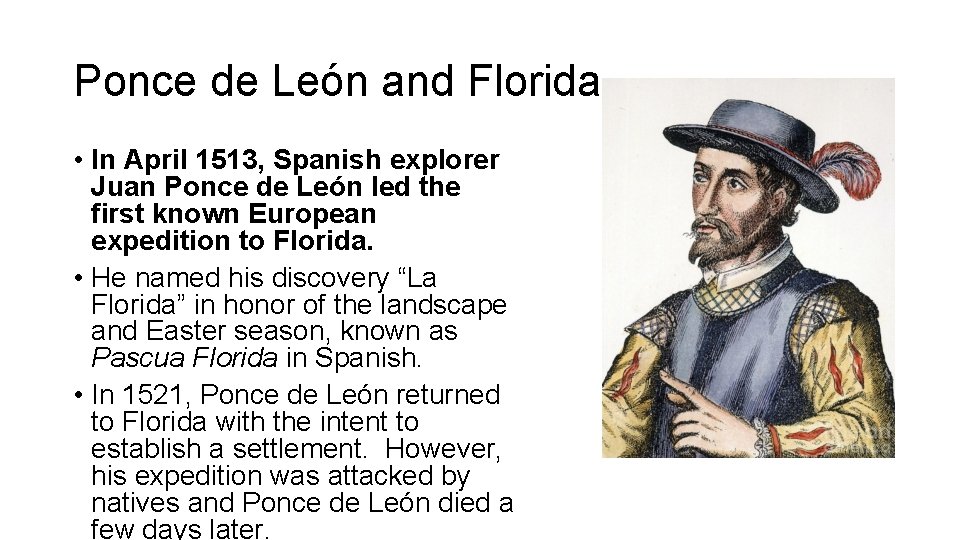 Ponce de León and Florida • In April 1513, Spanish explorer Juan Ponce de