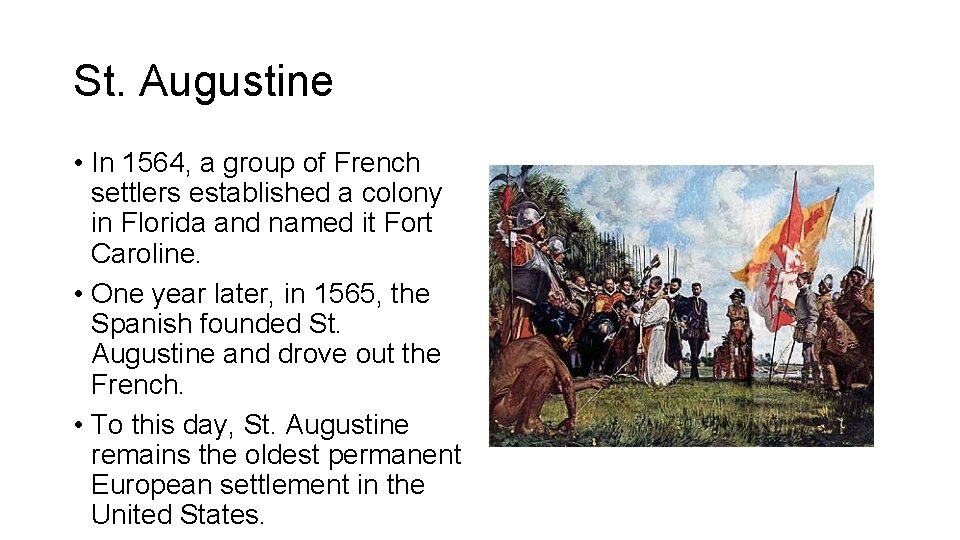 St. Augustine • In 1564, a group of French settlers established a colony in