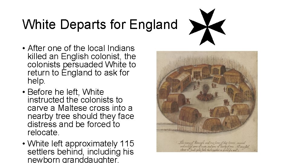 White Departs for England • After one of the local Indians killed an English