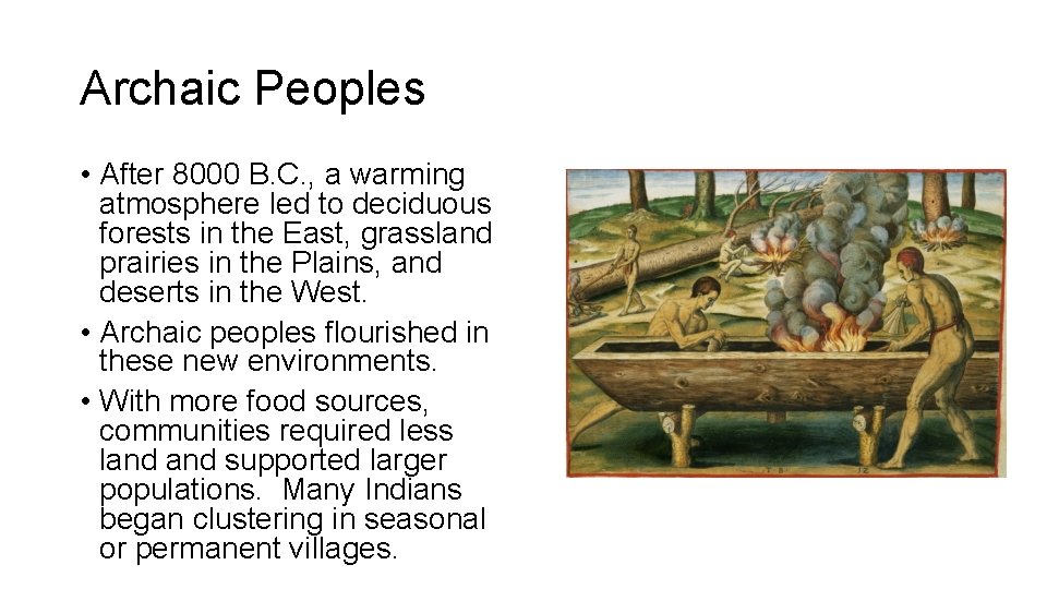 Archaic Peoples • After 8000 B. C. , a warming atmosphere led to deciduous