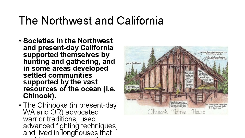 The Northwest and California • Societies in the Northwest and present-day California supported themselves
