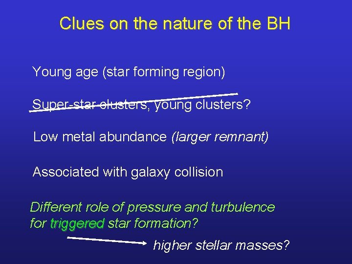 Clues on the nature of the BH Young age (star forming region) Super-star clusters,