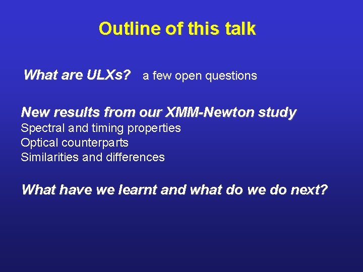 Outline of this talk What are ULXs? a few open questions New results from