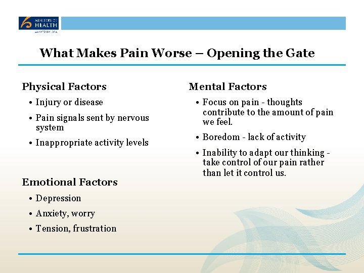 What Makes Pain Worse – Opening the Gate Physical Factors • Injury or disease