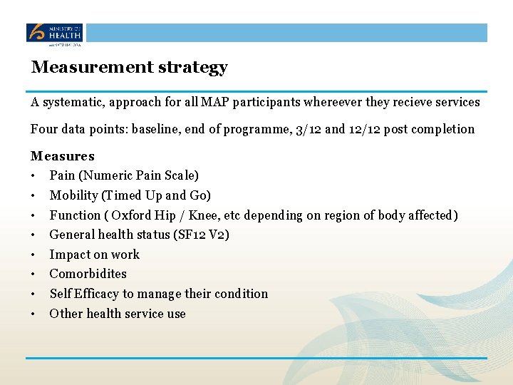 Measurement strategy A systematic, approach for all MAP participants whereever they recieve services Four