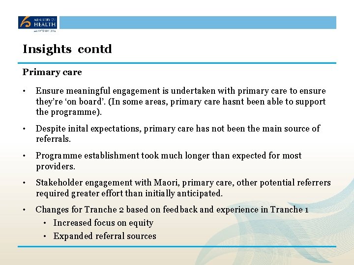 Insights contd Primary care • Ensure meaningful engagement is undertaken with primary care to