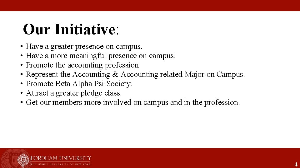 Our Initiative: • • Have a greater presence on campus. Have a more meaningful