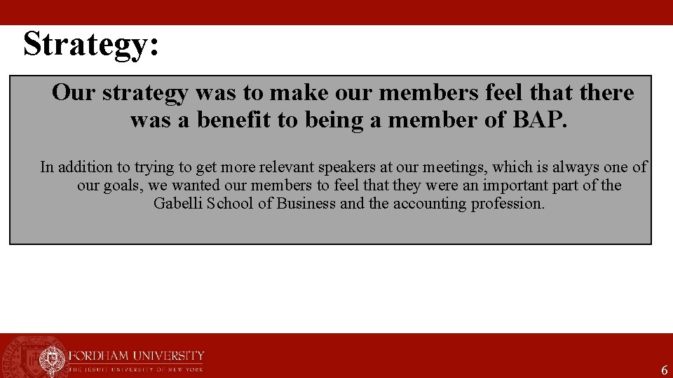 Strategy: Our strategy was to make our members feel that there was a benefit