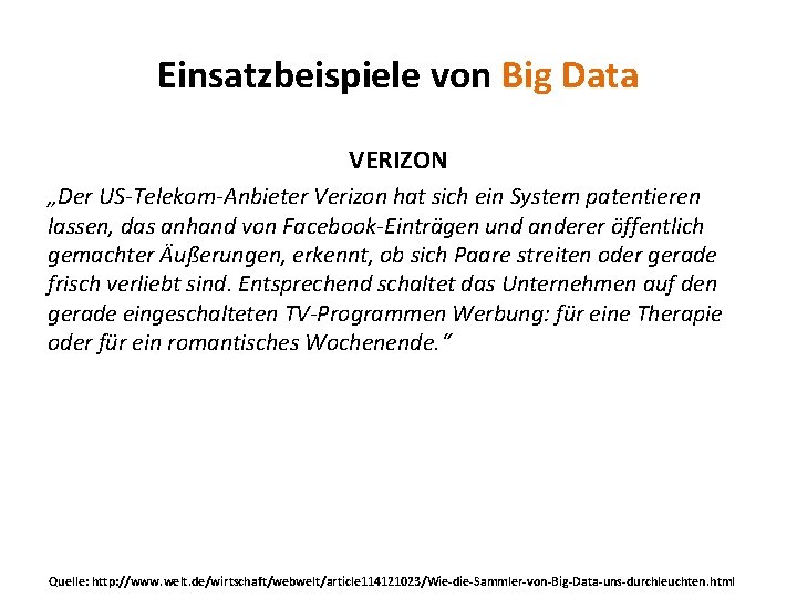 Einsatzbeispiele von Big Data VERIZON „Der US-Telekom-Anbieter Verizon hat sich ein System patentieren lassen,