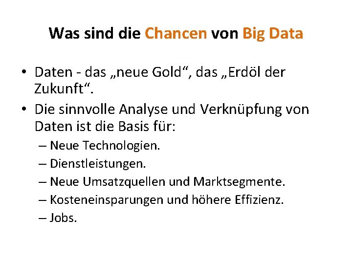 Was sind die Chancen von Big Data • Daten - das „neue Gold“, das