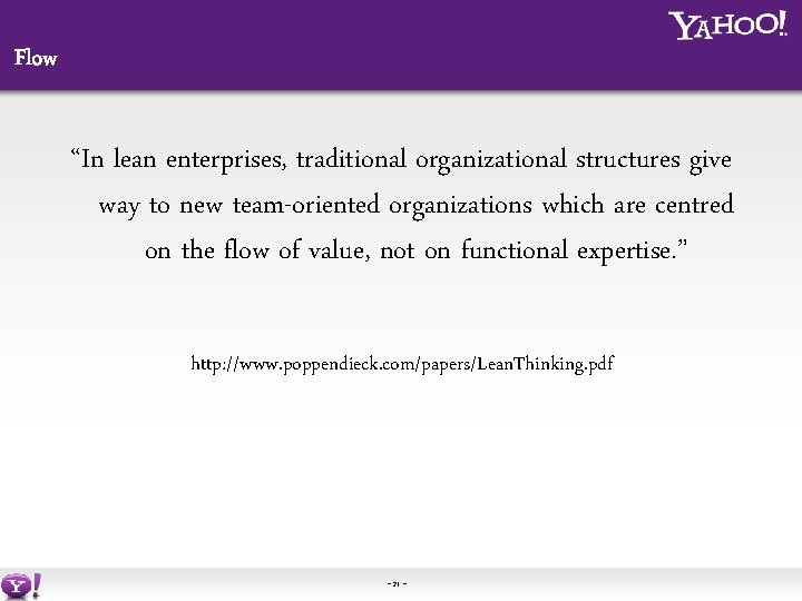 Flow “In lean enterprises, traditional organizational structures give way to new team-oriented organizations which