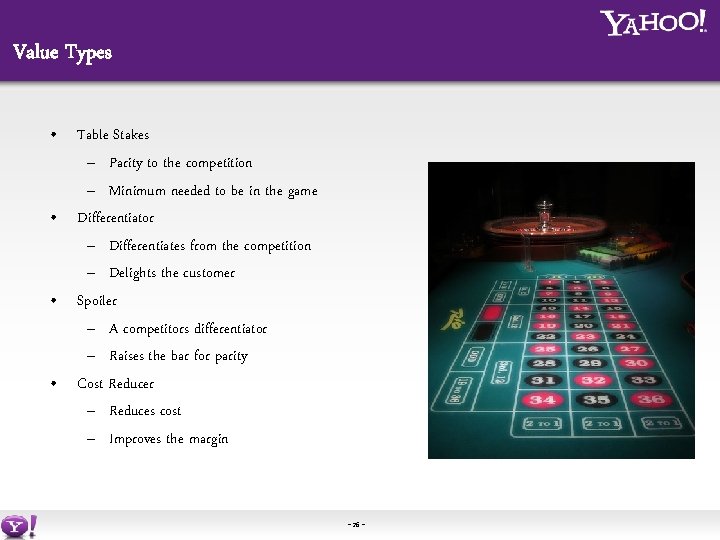 Value Types • Table Stakes – Parity to the competition – Minimum needed to