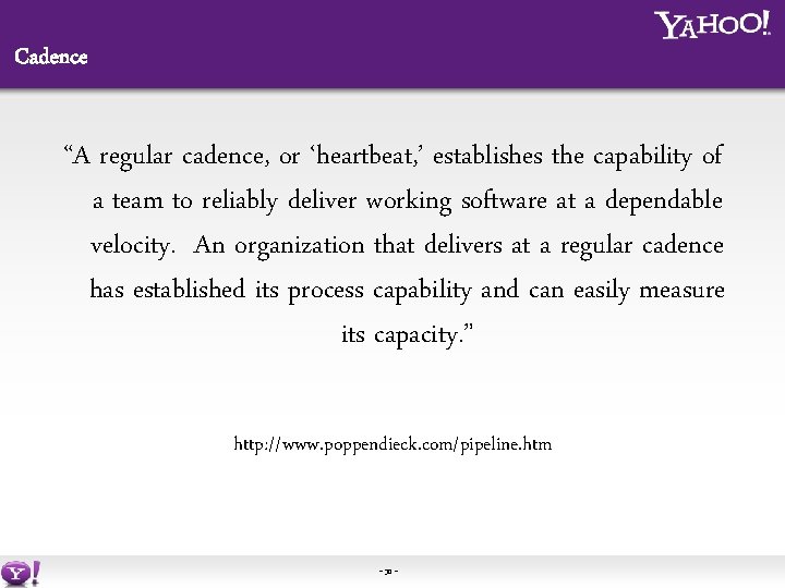 Cadence “A regular cadence, or ‘heartbeat, ’ establishes the capability of a team to